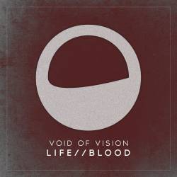 Void Of Vision : Life - Blood